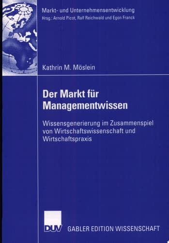 Der Markt für Managementwissen Wissensgenerierung im Zusammenspiel von Wirtschaftswissenschaft und Wirtschaftspraxis