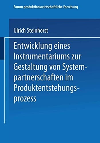 Entwicklung eines Instrumentariums zur Gestaltung von Systempartnerschaften im Produktentstehungsprozess