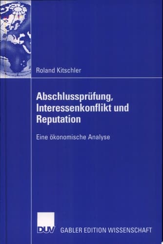 Abschlussprüfung, Interessenkonflikt und Reputation Eine ökonomische Analyse