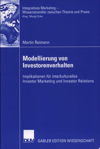 Modellierung von Investorenverhalten Implikationen für interkulturelles Investor Marketing und Investor Relations