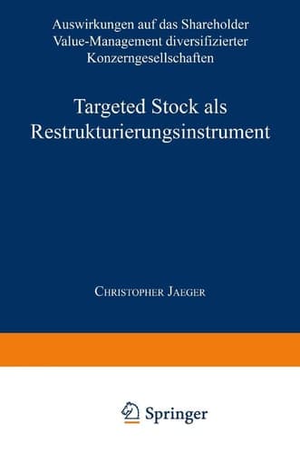 Targeted Stock als Restrukturierungsinstrument Auswirkungen auf das Shareholder Value-Management diversifizierter Konzerngesellschaften