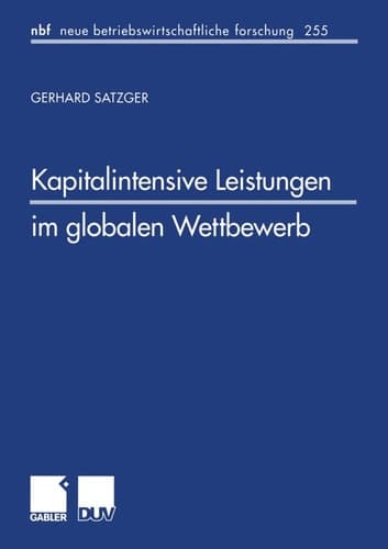 Kapitalintensive Leistungen im globalen Wettbewerb Eine finanzwirtschaftliche und steuerliche Analyse zur Gestaltung internationaler Leistungsangebote