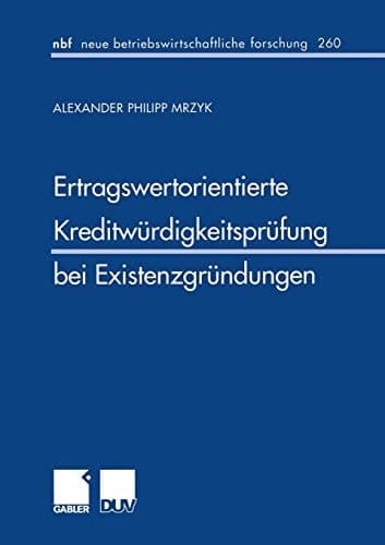 Ertragswertorientierte Kreditwürdigkeitsprüfung bei Existenzgründungen