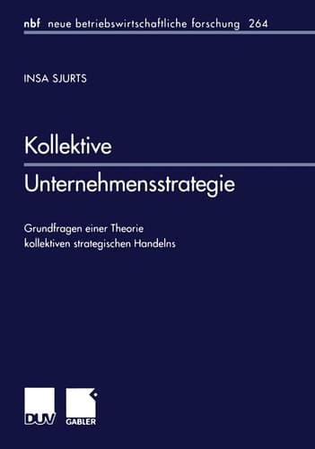 Kollektive Unternehmensstrategie Grundfragen einer Theorie kollektiven strategischen Handelns