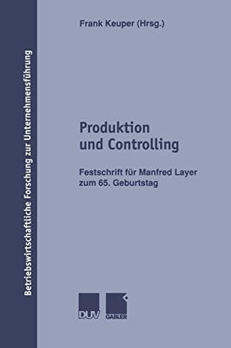 Produktion und Controlling Festschrift für Manfred Layer zum 65. Geburtstag