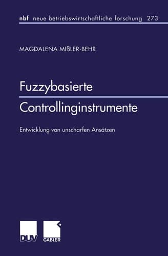 Fuzzybasierte Controllinginstrumente Entwicklung von unscharfen Ansätzen