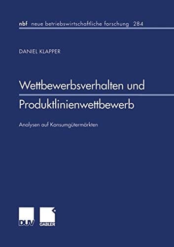Wettbewerbsverhalten und Produktlinienwettbewerb Analysen auf Konsumgütermärkten