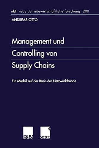 Management und Controlling von Supply Chains Ein Modell auf der Basis der Netzwerktheorie
