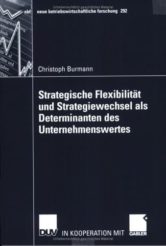 Strategische Flexibilität und Strategiewechsel als Determinanten des Unternehmenswertes