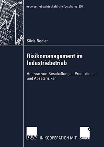 Risikomanagement im Industriebetrieb Analyse von Beschaffungs-, Produktions- und Absatzrisiken
