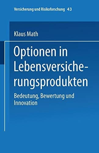 Optionen in Lebensversicherungsprodukten Bedeutung, Bewertung und Innovation