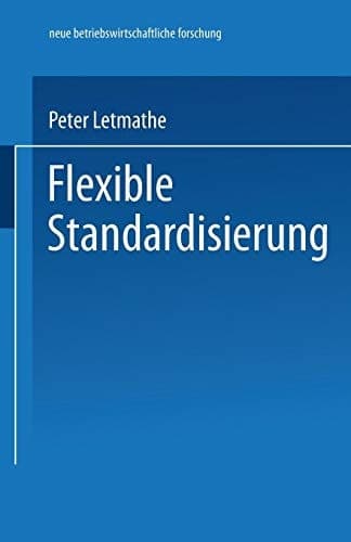 Flexible Standardisierung Ein dezentrales Produktionsmanagement-Konzept für kleine und mittlere Unternehmen