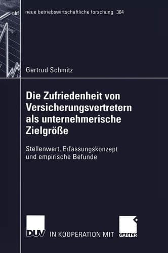 Die Zufriedenheit von Versicherungsvertretern als unternehmerische Zielgröße Stellenwert, Erfassungskonzept und empirische Befunde
