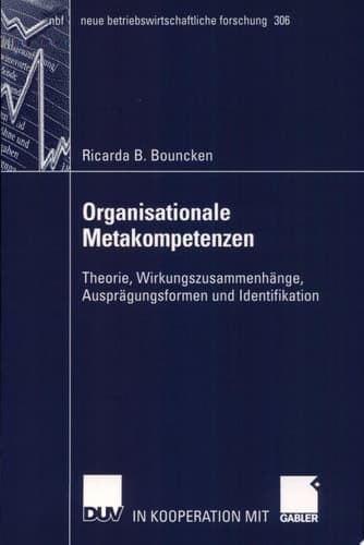 Organisationale Metakompetenzen Theorie, Wirkungszusammenhänge, Ausprägungsformen und Identifikation
