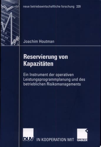 Reservierung Von Kapazitäten Ein Instrument der Operativen Leistungsprogrammplanung und des Betrieblichen Risikomanagements