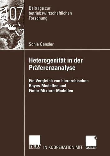 Heterogenität in der Präferenzanalyse Ein Vergleich von hierarchischen Bayes-Modellen und Finite-Mixture-Modellen