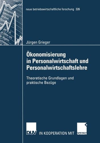 Ökonomisierung in Personalwirtschaft und Personalwirtschaftslehre Theoretische Grundlagen und praktische Bezüge