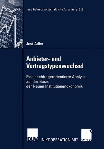 Anbieter- und Vertragstypenwechsel Eine nachfragerorientierte Analyse auf der Basis der Neuen Institutionenökonomik