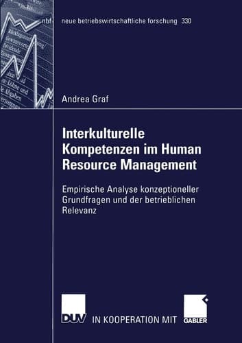 Interkulturelle Kompetenzen im Human Resource Management Empirische Analyse konzeptioneller Grundfragen und der betrieblichen Relevanz