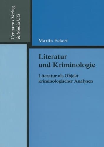 Literatur und Kriminologie Literatur als Objekt kriminologischer Analysen