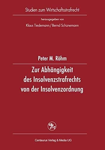 Zur Abhängigkeit des Insolvenzstrafrechts von der Insolvenzordnung