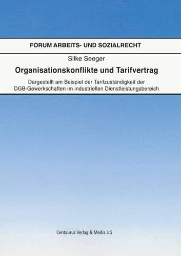 Organisationskonflikte und Tarifvertrag Dargestellt am Beispiel der Tarifzuständigkeit der DGB-Gewerkschaften im industriellen Dienstleistungsbereich