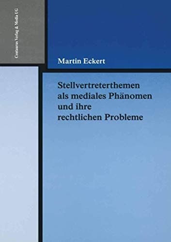 Stellvertreterthemen als mediales Phänomen und ihre rechtlichen Probleme