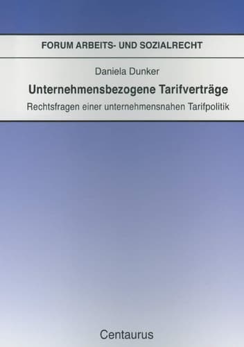 Unternehmensbezogene Tarifverträge Rechtsfragen einer unternehmensnahen Tarifpolitik
