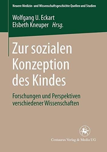 Zur sozialen Konzeption des Kindes Forschungen und Perspektiven verschiedener Wissenschaften