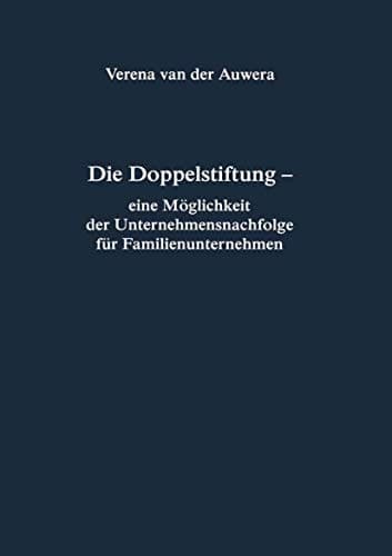 Die Doppelstiftung - eine Möglichkeit der Unternehmensnachfolge für Familienunternehmen