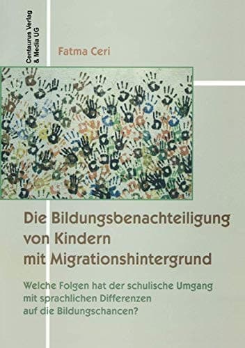 Die Bildungsbenachteiligung von Kindern mit Migrationshintergrund Welche Folgen hat der schulische Umgang mit sprachlichen Differenzen auf die Bildungschancen?