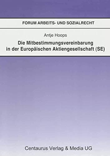 Die Mitbestimmungsvereinbarung in der Europäischen Aktiengesellschaft (SE)