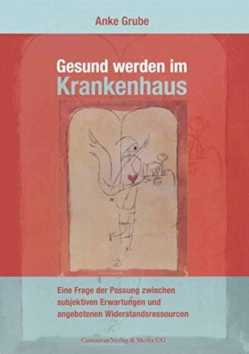 Gesund werden im Krankenhaus Eine Frage der Passung zwischen subjektiven Erwartungen und angebotenen Widerstandsressourcen