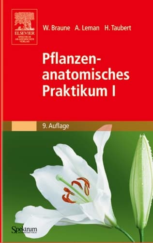 Pflanzenanatomisches Praktikum I Zur Einführung in die Anatomie der Vegetationsorgane der Samenpflanzen