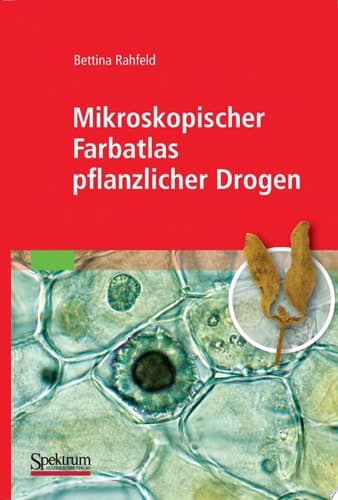 Mikroskopischer Farbatlas Pflanzlicher Drogen