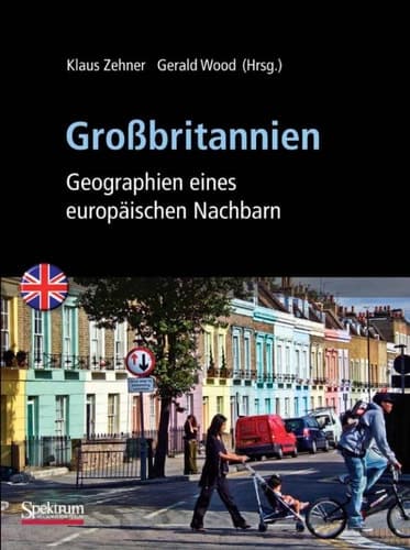 Großbritannien Geographien eines europäischen Nachbarn