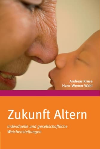 Zukunft Altern Individuelle und gesellschaftliche Weichenstellungen