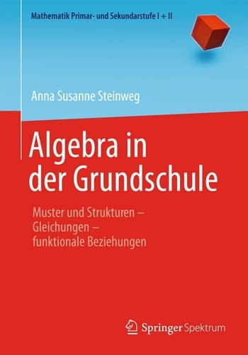 Algebra in der Grundschule Muster und Strukturen ̶ Gleichungen ̶ funktionale Beziehungen