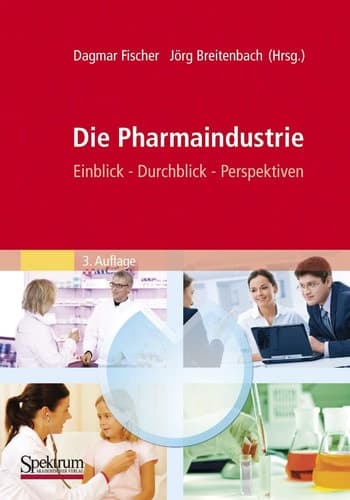 Die Pharmaindustrie Einblick, Durchblick, Perspektiven