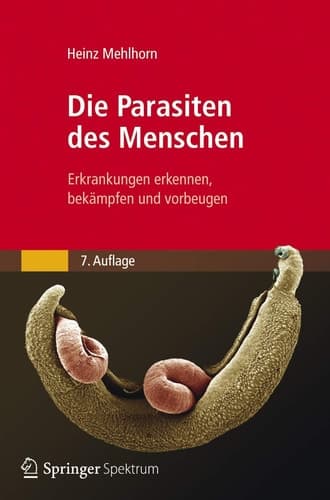Die Parasiten des Menschen Erkrankungen erkennen, bekämpfen und vorbeugen