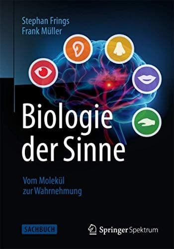 Biologie der Sinne Vom Molekül zur Wahrnehmung