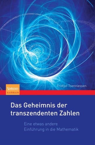 Das Geheimnis der transzendenten Zahlen Eine etwas andere Einführung in die Mathematik