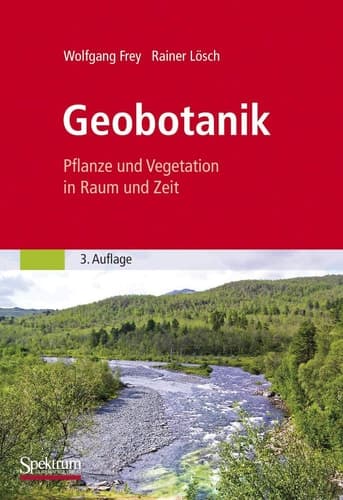 Geobotanik Pflanze und Vegetation in Raum und Zeit