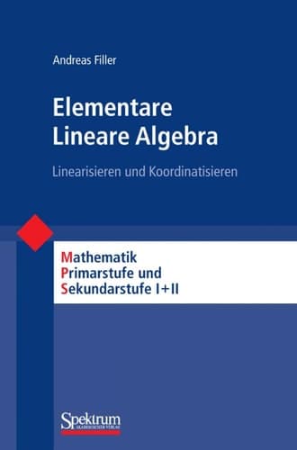 Elementare Lineare Algebra Linearisieren und Koordinatisieren