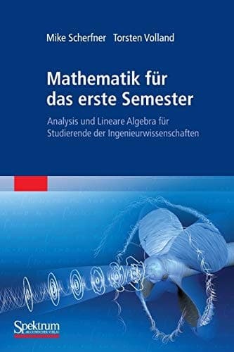Mathematik für das erste Semester Analysis und Lineare Algebra für Studierende der Ingenieurwissenschaften