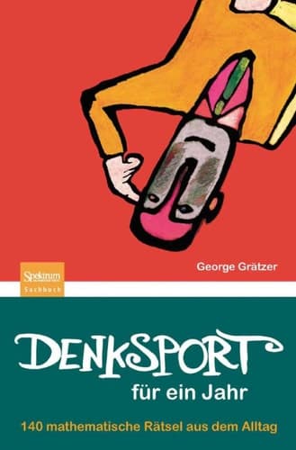 Denksport für ein Jahr 140 mathematische Rätsel aus dem Alltag