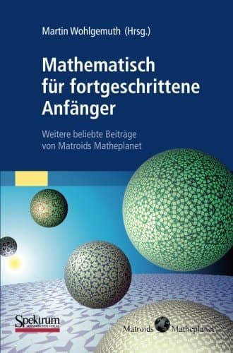 Mathematisch für fortgeschrittene Anfänger Weitere beliebte Beiträge von Matroids Matheplanet