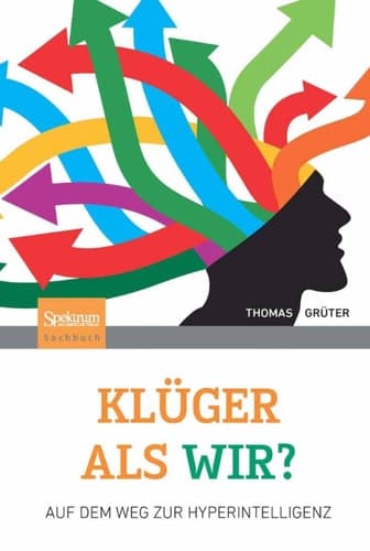Klüger als wir? Auf dem Weg zur Hyperintelligenz