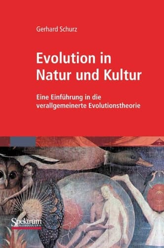 Evolution in Natur und Kultur Eine Einführung in die verallgemeinerte Evolutionstheorie