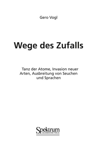 Wege des Zufalls Tanz der Atome, Invasion neuer Arten, Ausbreitung von Seuchen und Sprachen